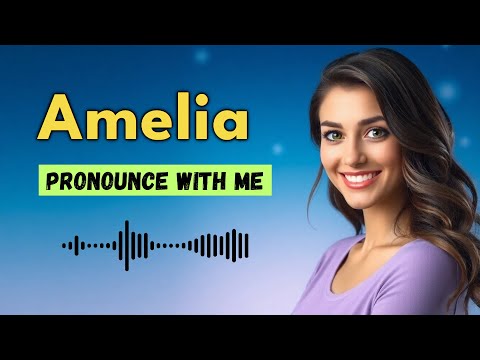How to Pronounce Amelia (French Pronunciation / France) | Pronounce Names