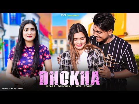 DHOKHA | Bewafa Love Story || Evr
