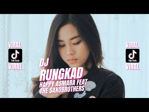 DJ RUNGKAD - VIRAL SOUND TIKTOK by HAPPY ASMARA FEAT THE SAXOBROTHERS ( DJ TIKTOK VIRAL )