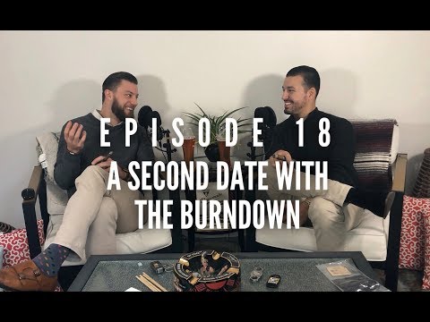 A Second Date With The Burndown | Episode 18 | The Burn Down