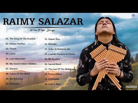 Raimy Salazar Greatest Hits Full Album - Best Songs Of Raimy Salazar 2022   Most Pan Flute Song 2022
