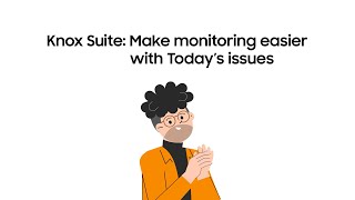 Samsung Knox Suite: Make monitoring easier with Today's issues