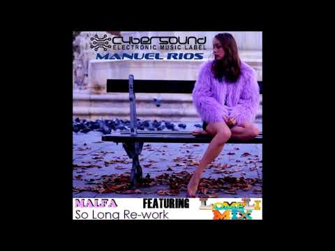 MALFA ft.Manuel Rios - So Long (Re- Work 2020)