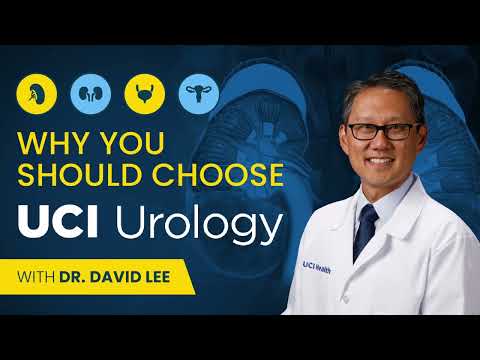 Why You Should Choose UCI Urology with Dr. David Lee