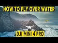 DJI Mini 4 Pro HOW TO FLY OVER WATER DJI FLY UPDATE