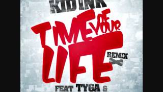 Kid Ink ft. Tyga &amp; Chris Brown - Time Of Your Life (Remix) [DL &amp; Lyrics]