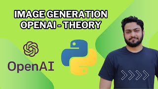 Image Generation With OpenAI API Theory | Complete OpenAI API GPT Python Tutorial Part 9