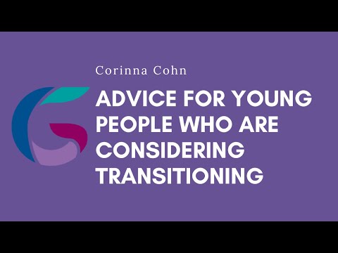 Corinna Cohn: advies voor jongeren die overwegen te transitioneren