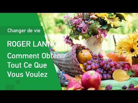 Comment Obtenir Tout Ce Que Vous Voulez