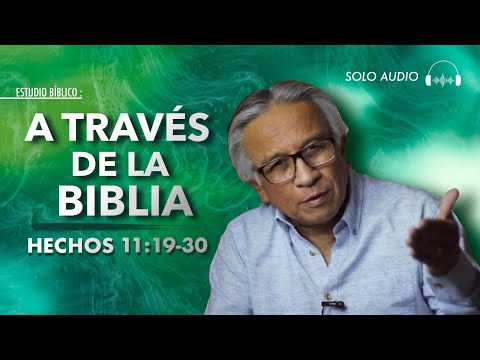 A través de la Biblia: Hechos 11: 19- 30 | Hacia el Aposento Alto