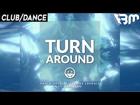 Paolo Ortelli, Yves De Lacroix ft. Armando - Turn Around | FBM