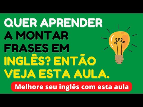 A melhor aula para aprender a montar frases em inglês. Aprenda mais rápido com este método #30