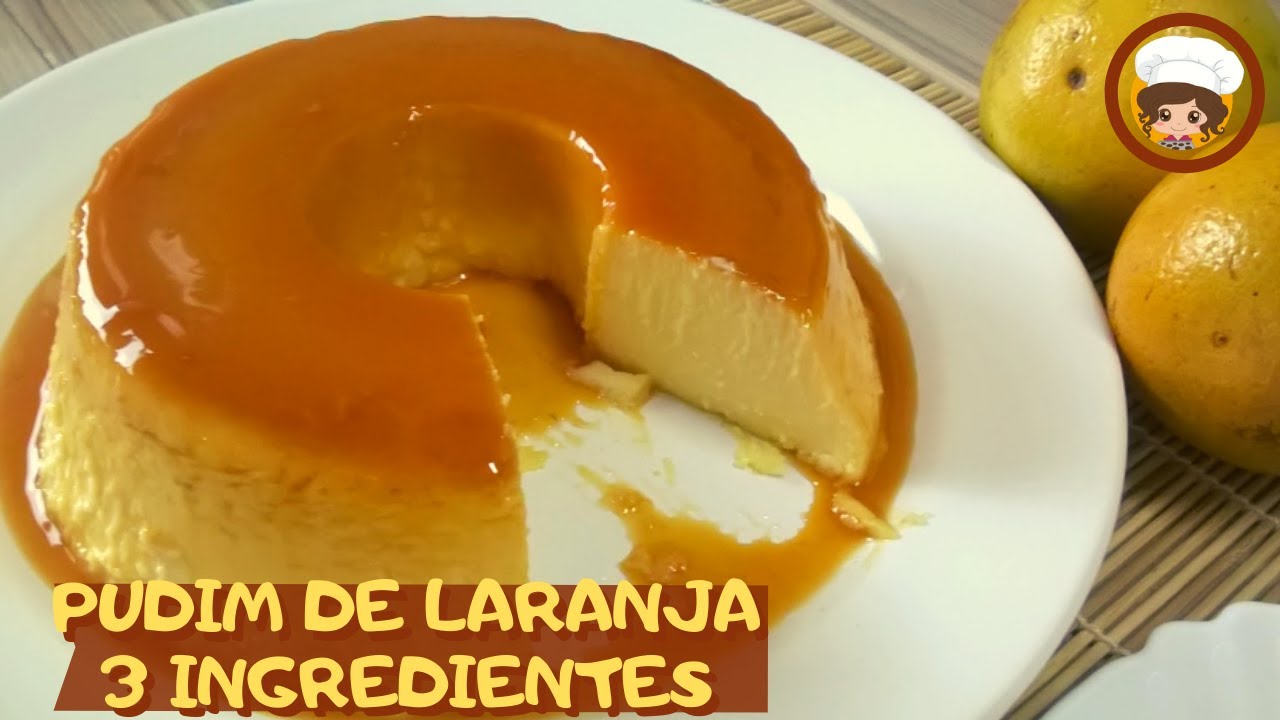 PUDIM DE LARANJA SÓ COM 3 INGREDIENTES - MIL DELÍCIAS NA COZINHA