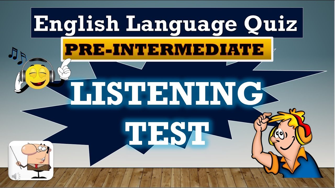 PRE-INTERMEDIATE ENGLISH LISTENING TEST