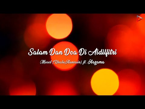 Meet Uncle Hussain Ft. Hazama - Salam dan Doa di Aidilfitri