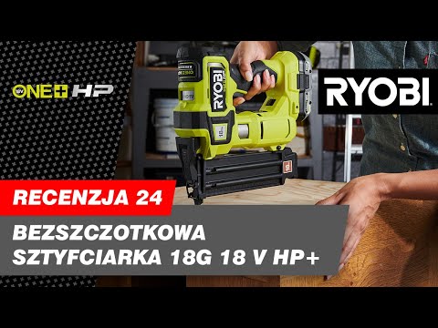 Bezszczotkowa sztyfciarka 18G 18V z serii HP, model R18GN18X. Opinia Łukasza - Ambasadora RYOBI.