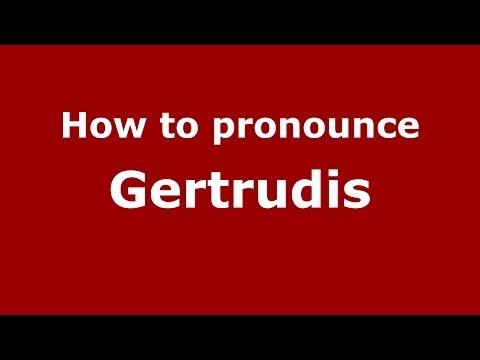 How to Pronounce Gertrudis in Spanish - PronounceNames.com