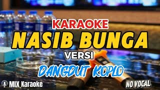 Download lagu KARAOKE NASIB BUNGA VERSI DANGDUT KOPLO mp3
