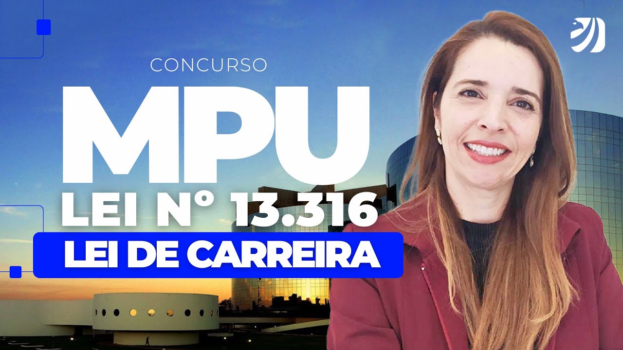 CONCURSO MPU:  LEI 13316 - LEI DE CARREIRA DO MPU (Renata Sonnewend)