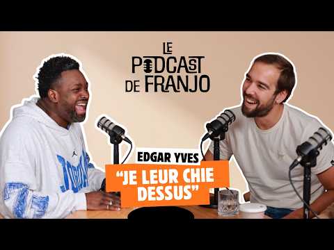 "Je leur chie dessus" : Edgar-Yves - Le podcast De Franjo #6