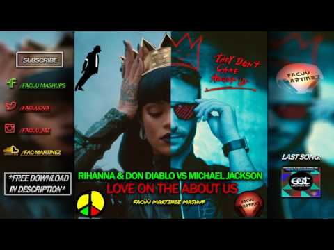 Rihanna & Don Diablo vs Michael Jackson - Love On The About Us (Facüü Martinez Mashup)