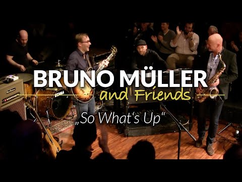 JazzrockTV – BRUNO MÜLLER & FRIENDS – "So Whats Up" live at Altes Pfandhaus