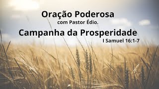 Oração Poderosa com Pastor Édio - 267