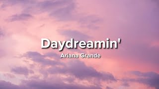 Ariana Grande - Daydreamin' (Lyrics)