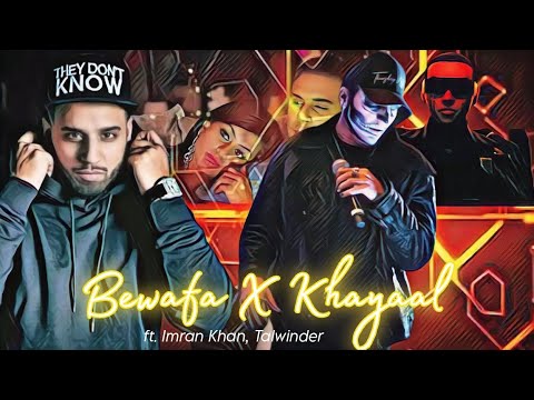 Bewafa X Khayaal Mashup | Imran Khan ft.Talwiinder | 2023 Trending Songs