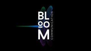 Bloom Communication - Video - 1