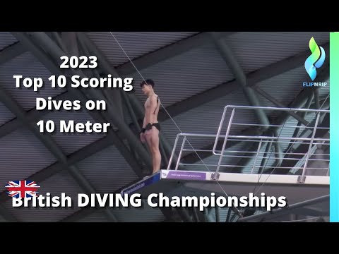 2023 Top 10 Scoring Dives - Mens 10 Meter British Diving Championships