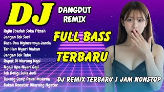 Download lagu DJ DANGDUT REMIX FULL BASS 🔥 RAJIN IBADAH SUKA FITNAH FULL ALBUM - VIRAL TIKTOK TERBARU | DJ X PRO mp3