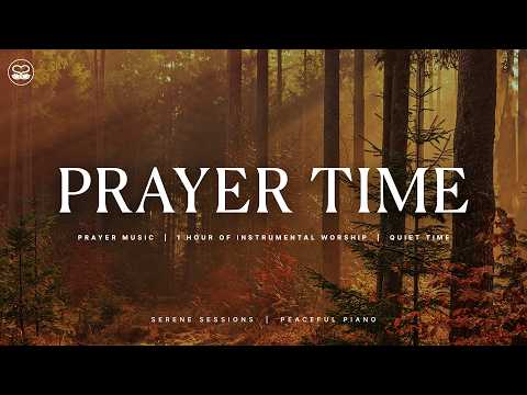 Prayer Time: Soaking Piano Instrumental Worship for Prayer