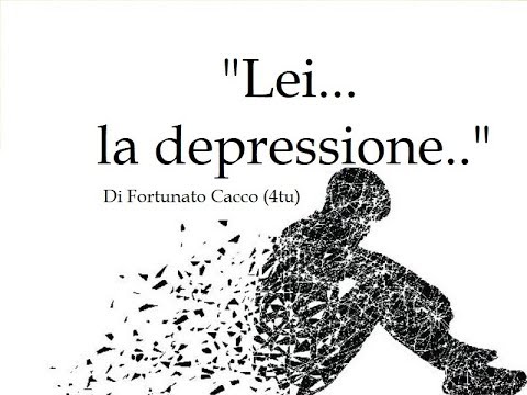 video che fa riflettere : "Lei, la depressione" di 4tu© (Fortunato Cacco)