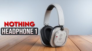 Nothing Headphone 1 – The Most Unique Headphone of the Year?