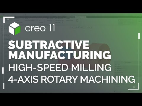 High-Speed Milling 4 Axis Rotary Machining | Creo 11