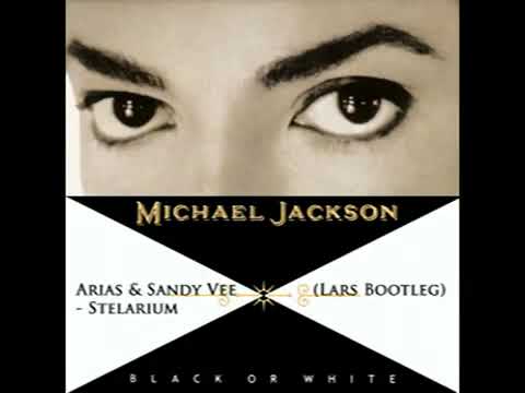 Arias & Sandy vee Vs Michael Jackson - Black or white stelarium (Lars bootleg)
