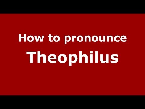 How to Pronounce Theophilus - PronounceNames.com