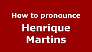 How to pronounce Henrique Martins