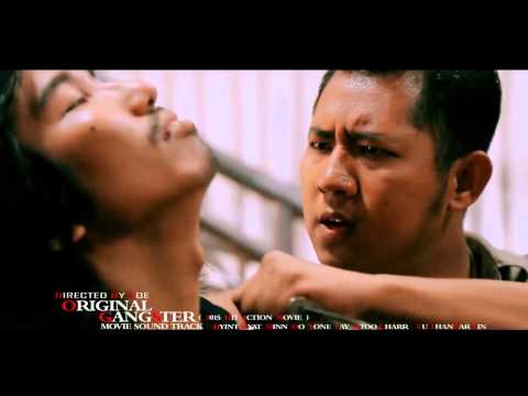 Original Gangster Movie songtrack1 HD အမဲေရာင္နယ္ေျမ ေရးဆုိ- ယုန္ေလး