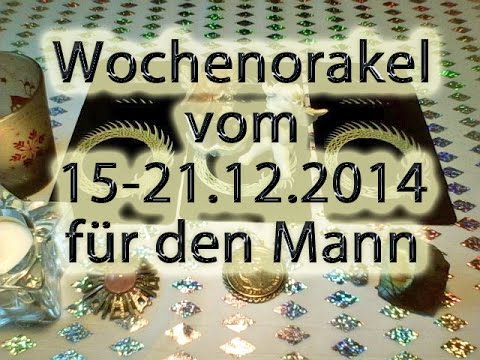 Wochenorakel vom 15-21.12.2014 für den Mann