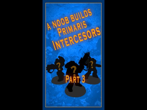 A noob builds Primaris Intercessors - Part 3