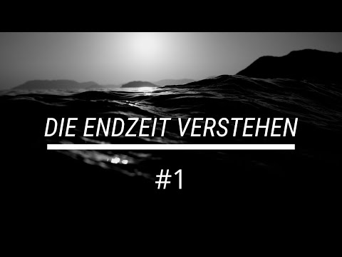 Die Endzeit verstehen #1