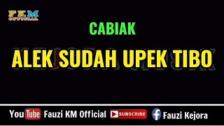Download lagu Cabiak - ALEK SUDAH UPEK TIBO [ Karaoke ] mp3