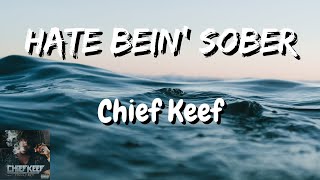 Chief Keef - Hate Bein&#39; Sober (Official Lyrics)