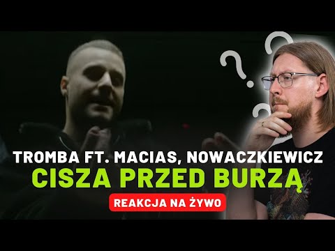 TROMBA FT. MACIAS, NOWACZKIEWICZ "CISZA PRZED BURZĄ" | REAKCJA NA ŻYWO 🔴