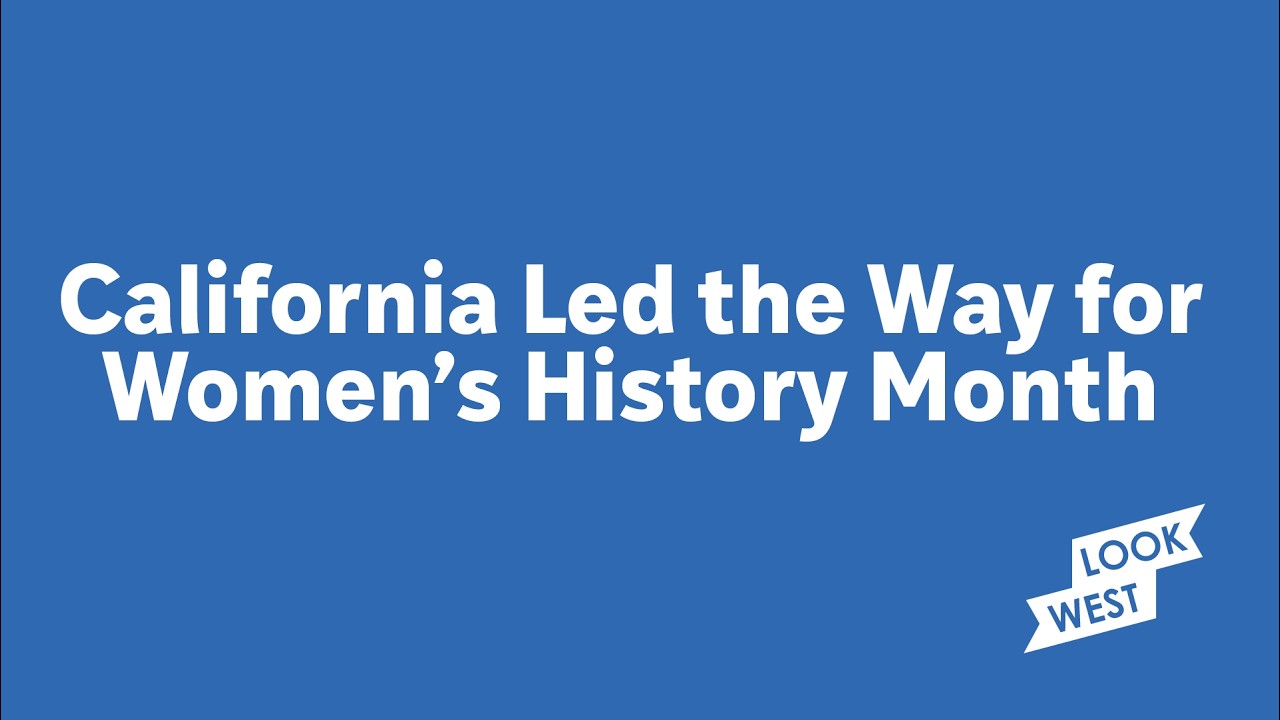 California Led the Way for Women’s History Month