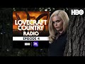 Lovecraft Country Radio: A History of Violence | Episode 4 | HBO
