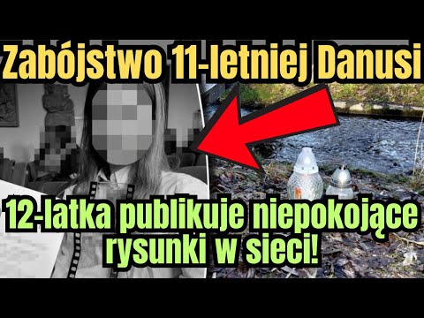 Murder of 11-year-old Danusia! Prime suspect posts shocking drawings online!