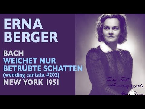 Erna Berger - Bach: Weichet nur betrübte Schatten (Wedding cantata #202), 1951